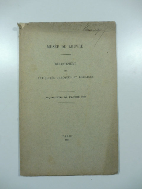 Musee du Louvre. Department des antiquites grecques et romaines. Acquisitions de l'annee 1897